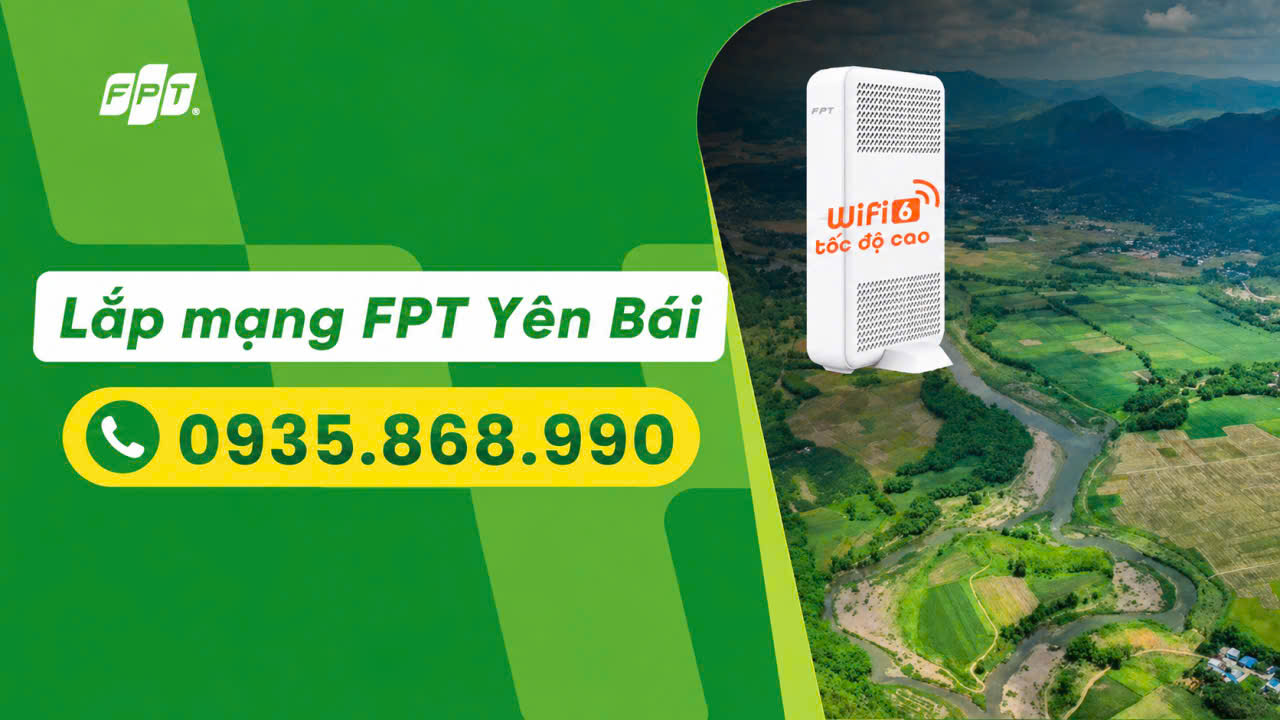 Đăng Ký Lắp Mạng FPT Yên Bái Khuyến Mãi Mới Nhất 2026